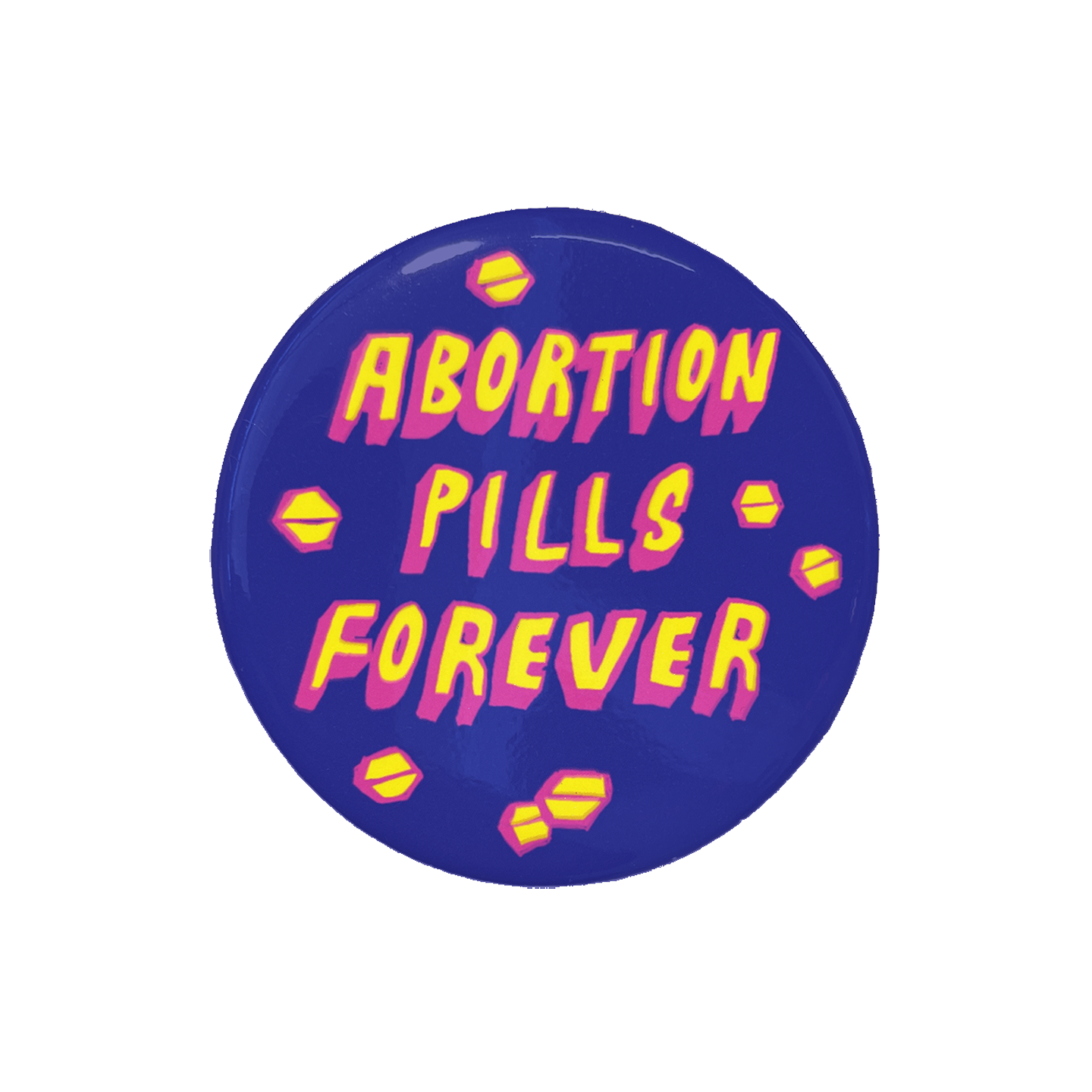 Button that says Abortion Pills Forever in pink and yellow on a dark purple background