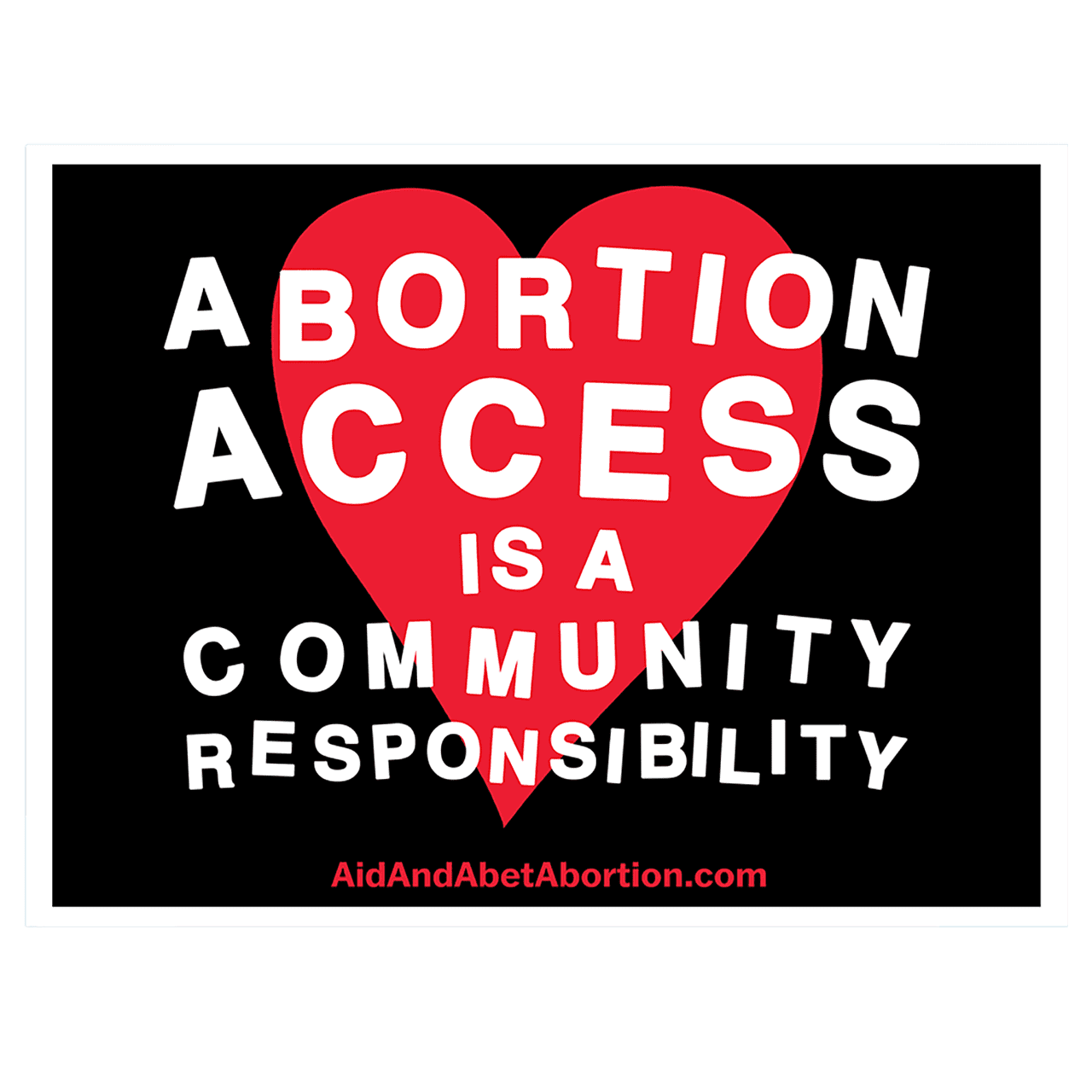 Black sign that says abortion access is a community responsibility inside a heart