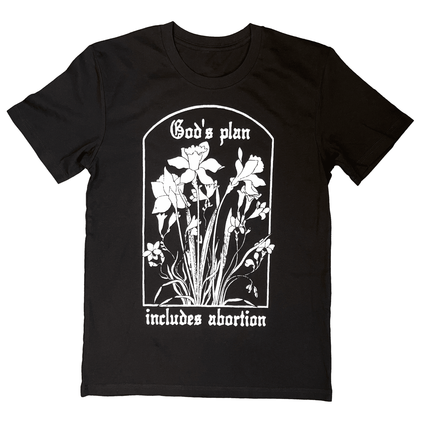 Black tee that says god's plan includes abortion with a white drawing of flowers