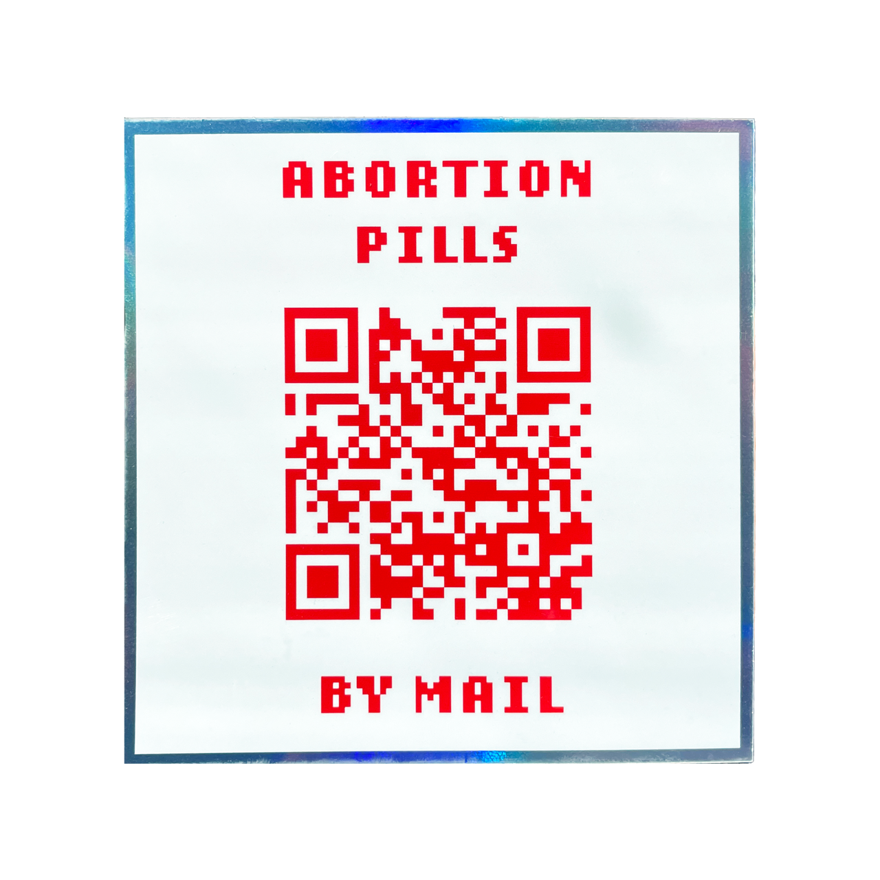 white holographic sticker that says abortion pills by mail with a QR code