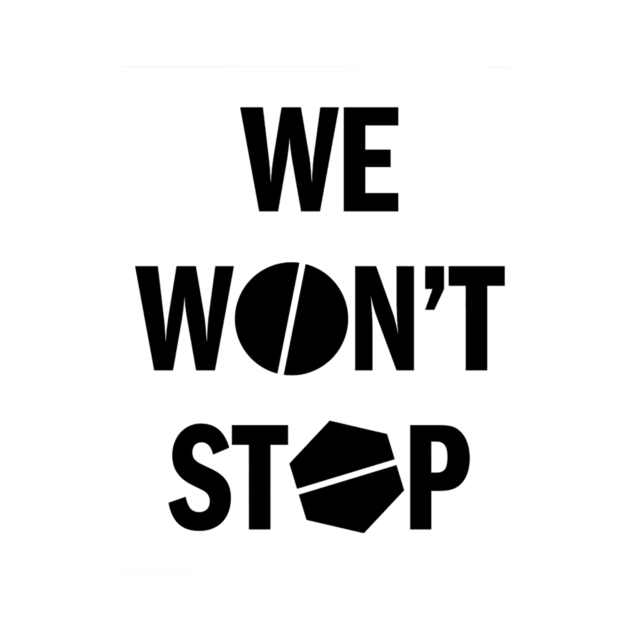 We wont stop poster in black lettering against a white background