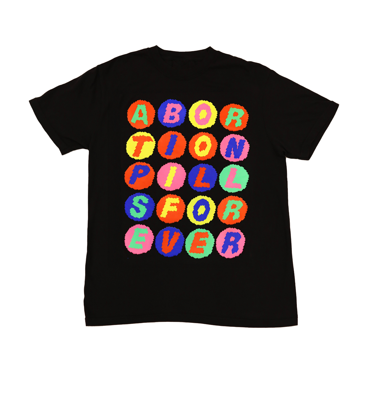 Black tee shirt with multicolored graphic spelling out ABORTION PILLS FOREVER