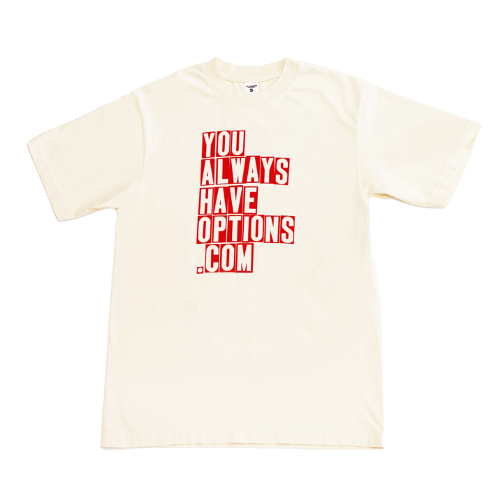 Cream colored tee shirt with YOU ALWAYS HAVE OPTIONS.COM in red block letters on the front