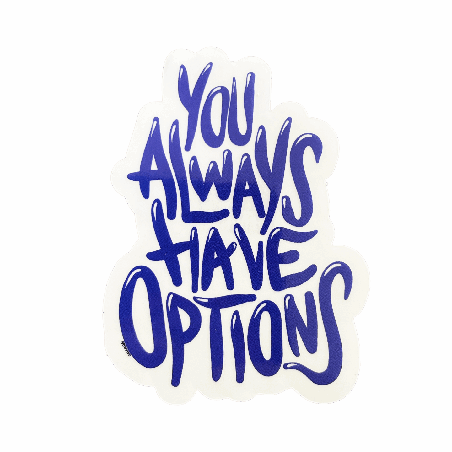 You Always Have Options in blue bubble letters on a clear sticker
