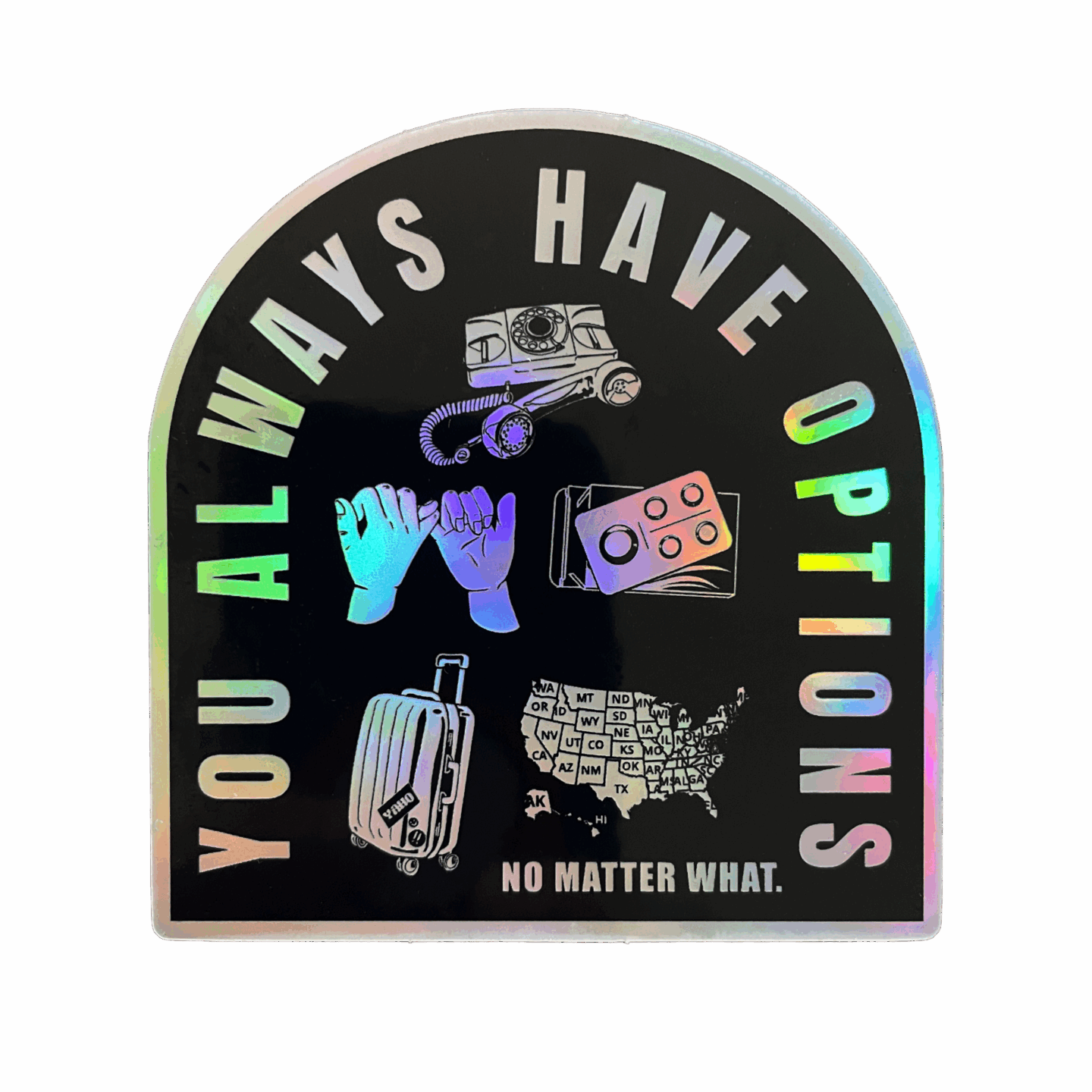 You Always Have Options / No Matter What with icons in black ink on a holographic sticker