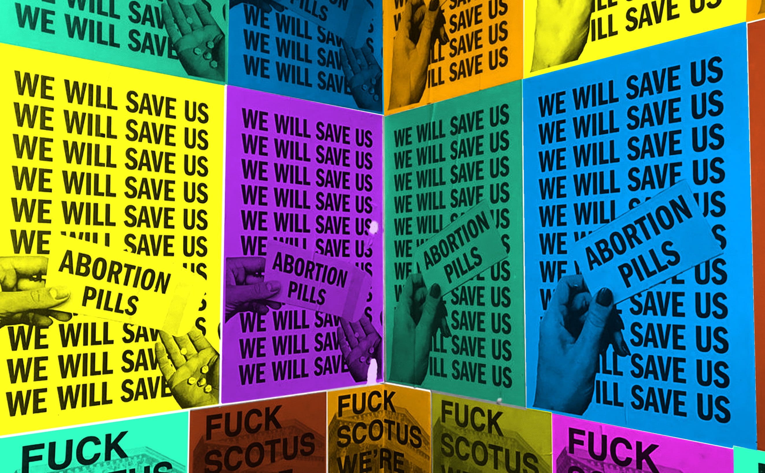 wall of colorful posters reading 'we will save us' and images of hands holding a box reading 'abortion pills'