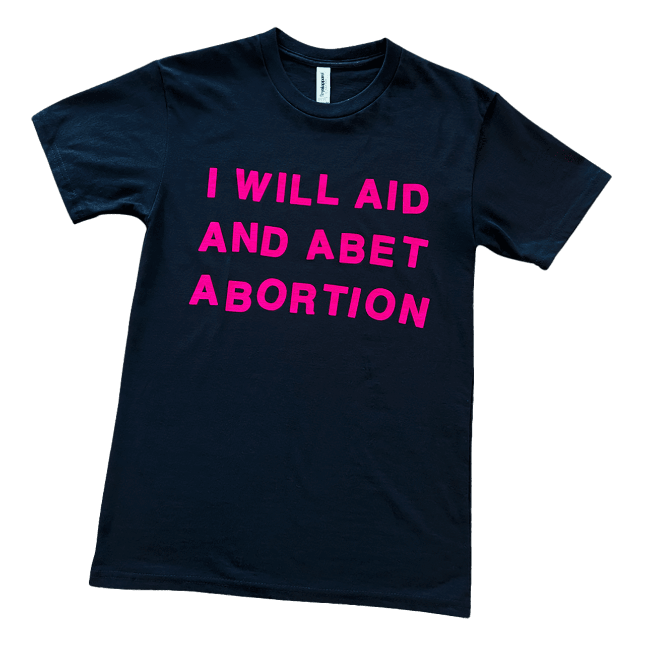 Black tee that says I will aid and abet abortion