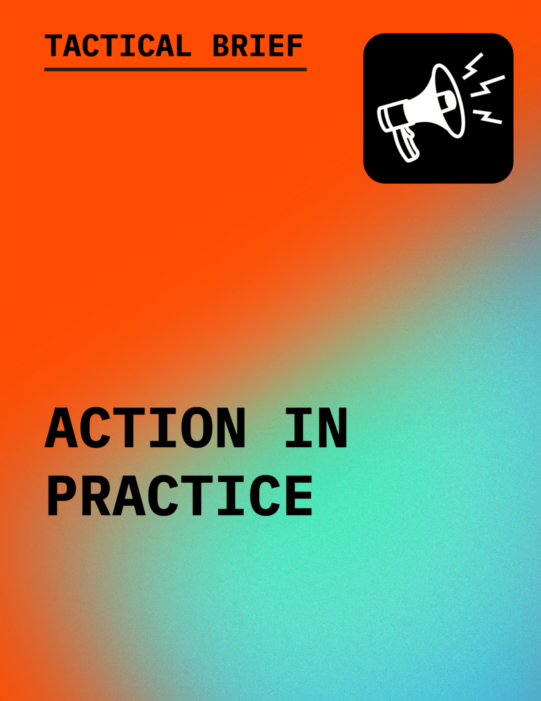 Text in black reading Tactical Brief: Action in Practice with an icon of a megaphone, against a gradient background of tomato red to aqua