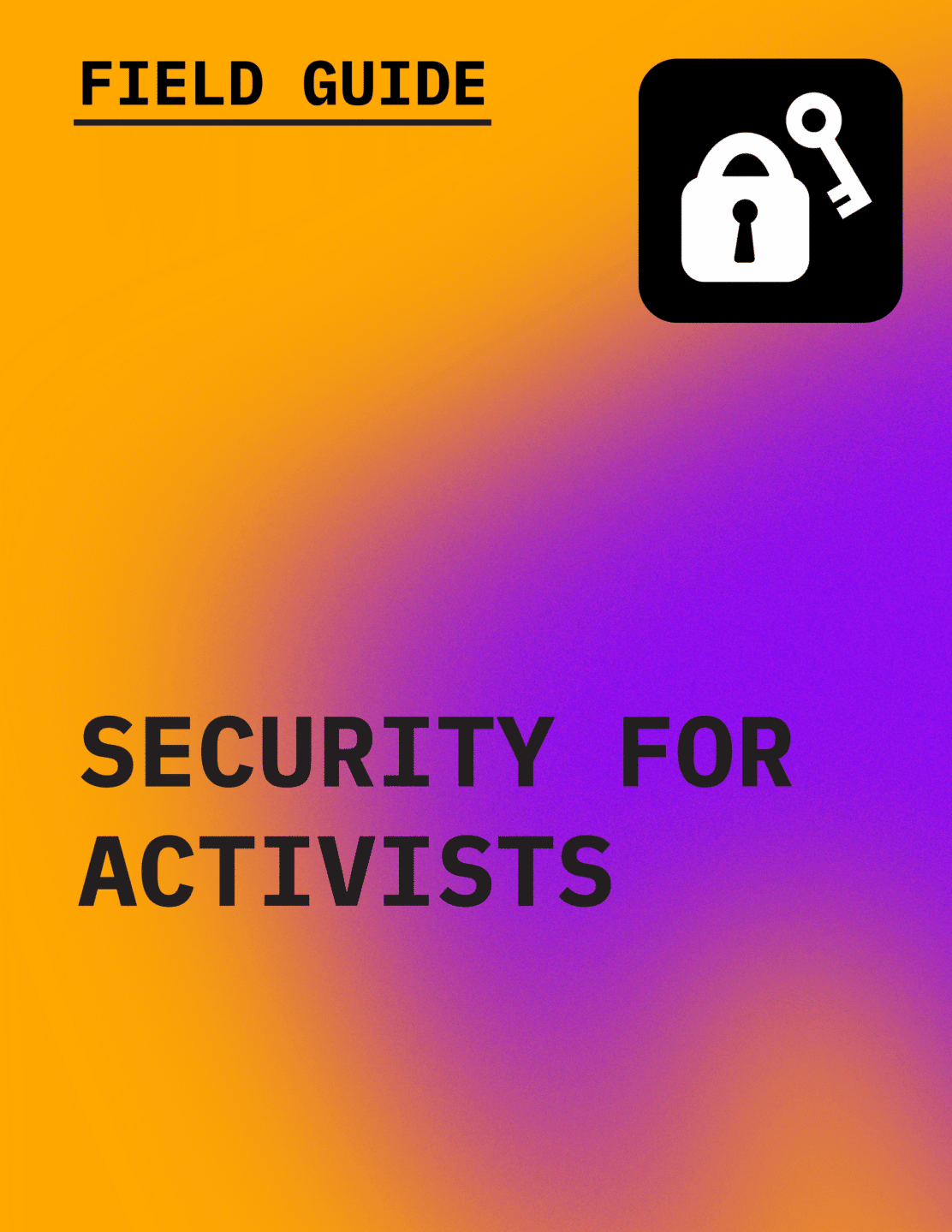 Text in black reading Field Guide: Security for Activists with an icon of a lock and key, against a gradient background of orange to purple