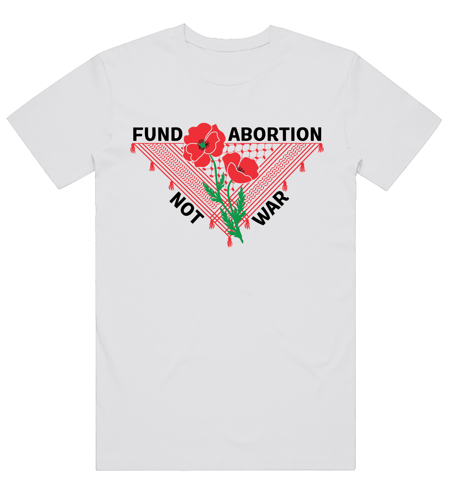 FUND ABORTION NOT WAR Tee