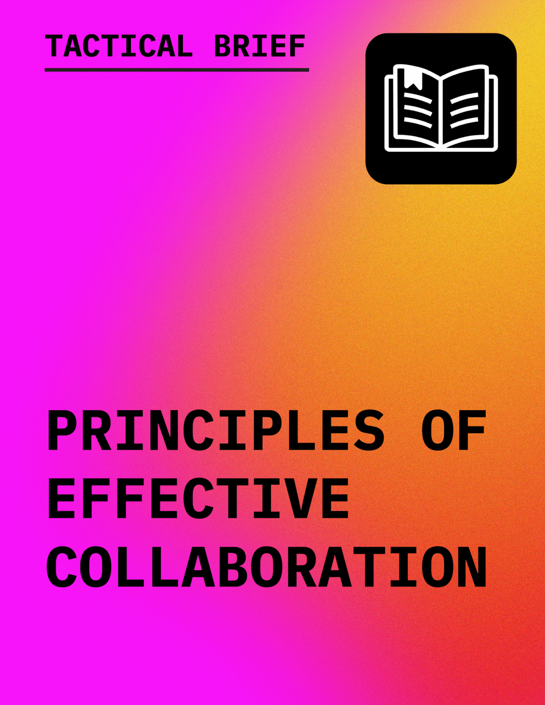 Text in black reading Tactical Brief: Principles of Effective Collaboration with an icon of an open book, against a gradient background of orange to magenta