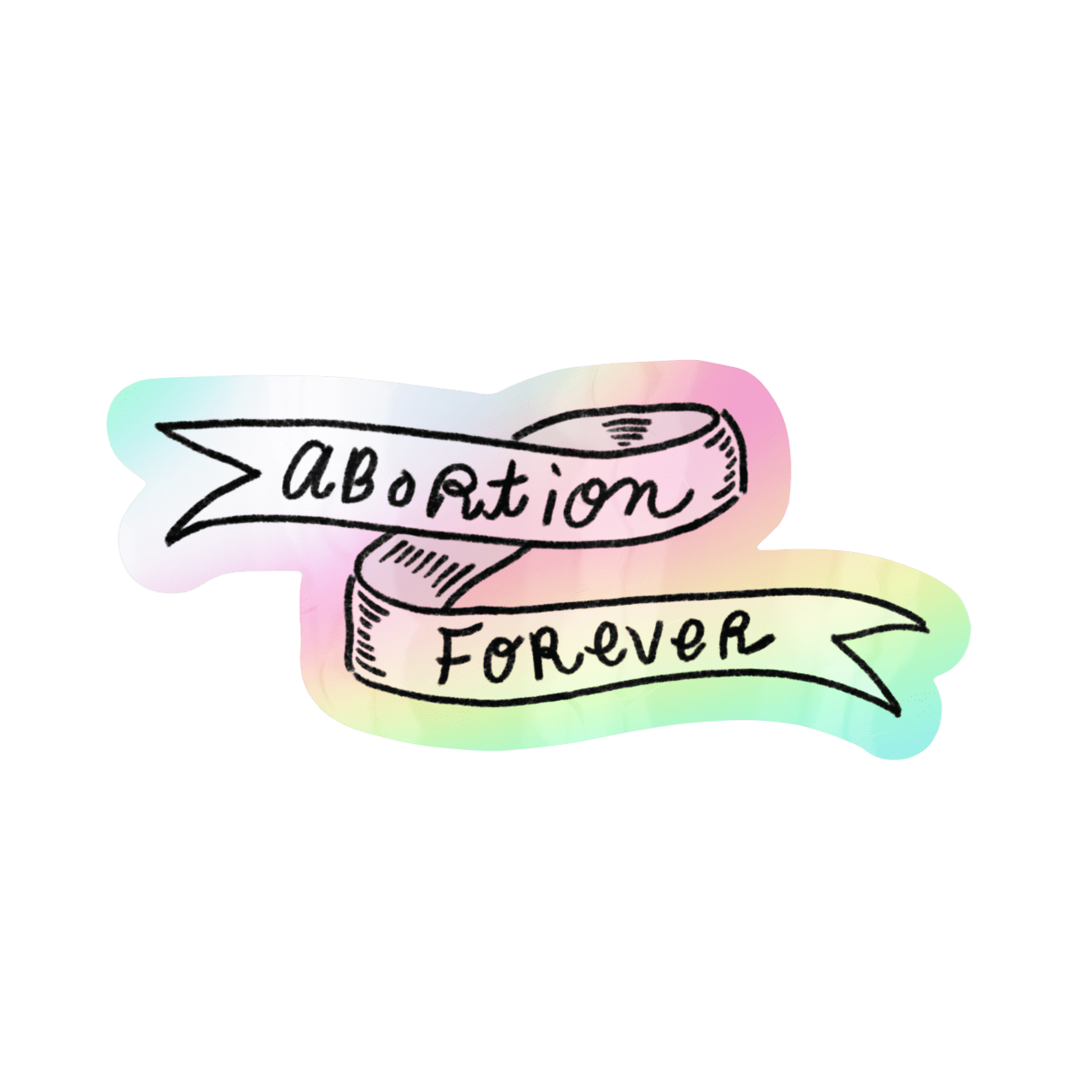 ABORTION FOREVER Holographic Sticker